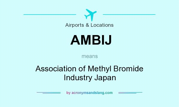 What does AMBIJ mean? It stands for Association of Methyl Bromide Industry Japan