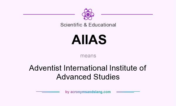 What does AIIAS mean? It stands for Adventist International Institute of Advanced Studies