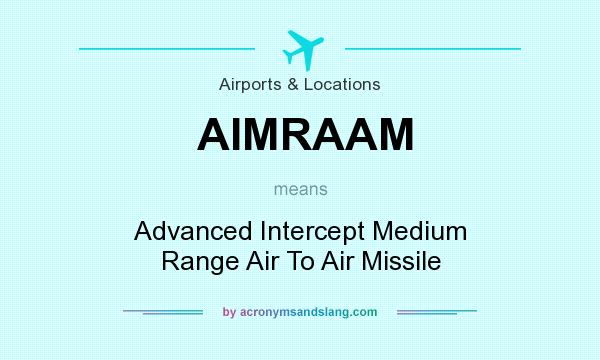 What does AIMRAAM mean? It stands for Advanced Intercept Medium Range Air To Air Missile