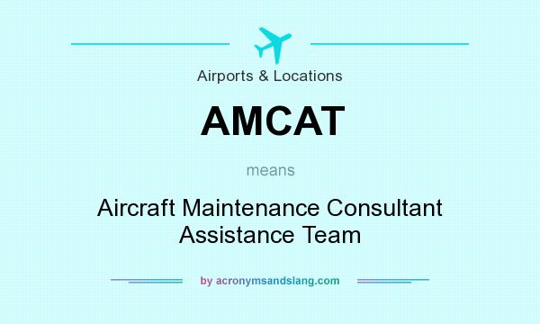 What does AMCAT mean? It stands for Aircraft Maintenance Consultant Assistance Team