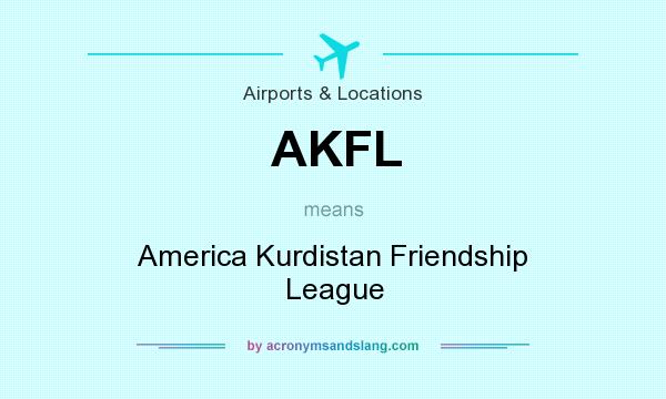 What does AKFL mean? It stands for America Kurdistan Friendship League