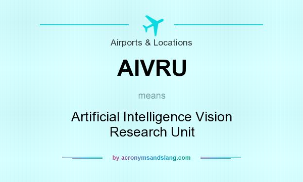 What does AIVRU mean? It stands for Artificial Intelligence Vision Research Unit