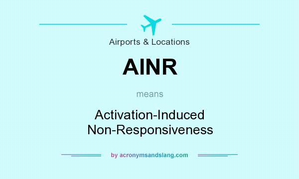 What does AINR mean? It stands for Activation-Induced Non-Responsiveness