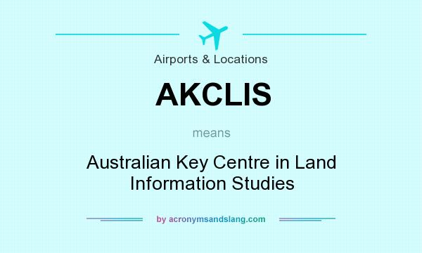 What does AKCLIS mean? It stands for Australian Key Centre in Land Information Studies