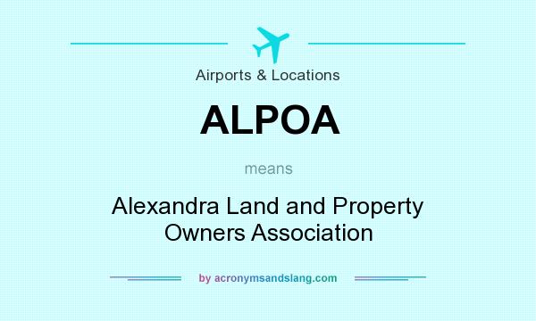 What does ALPOA mean? It stands for Alexandra Land and Property Owners Association