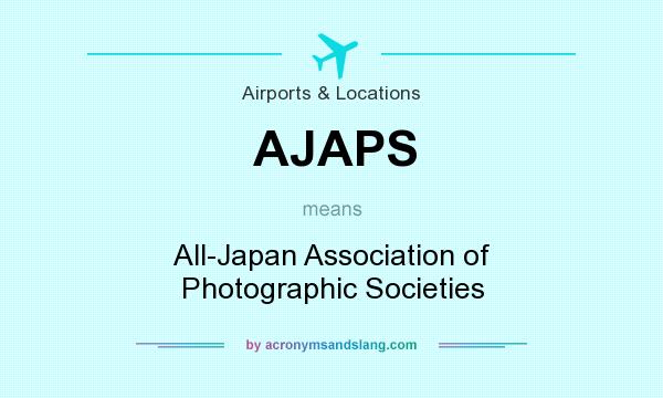 What does AJAPS mean? It stands for All-Japan Association of Photographic Societies