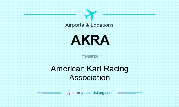 What does AKRA mean? It stands for American Kart Racing Association