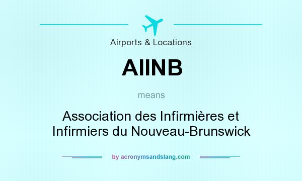 What does AIINB mean? It stands for Association des Infirmières et Infirmiers du Nouveau-Brunswick