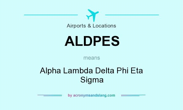 What does ALDPES mean? It stands for Alpha Lambda Delta Phi Eta Sigma