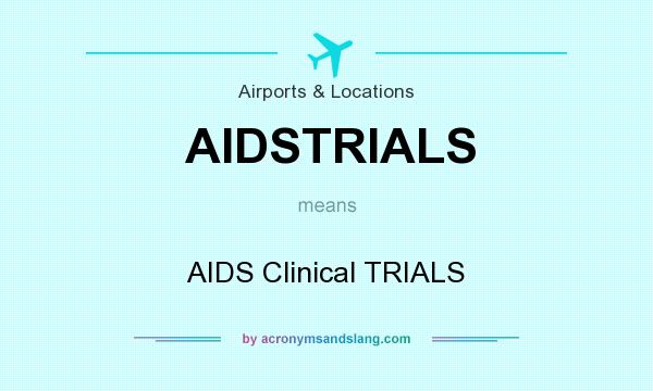 What does AIDSTRIALS mean? It stands for AIDS Clinical TRIALS