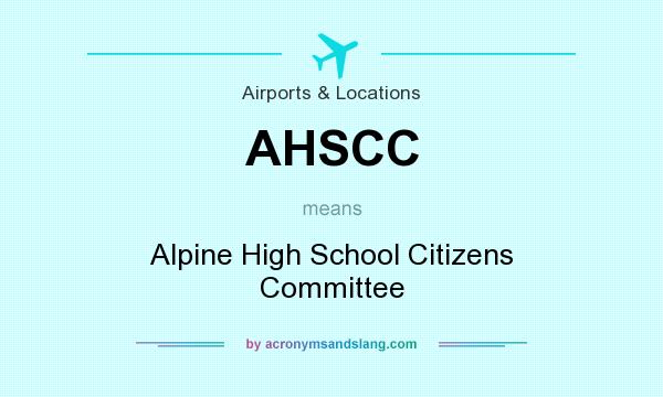 What does AHSCC mean? It stands for Alpine High School Citizens Committee