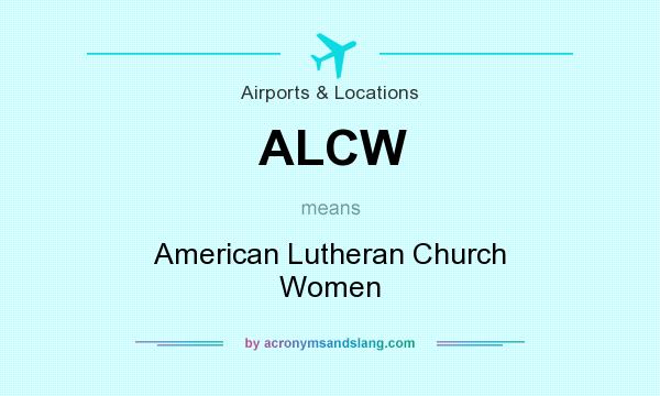 What does ALCW mean? It stands for American Lutheran Church Women
