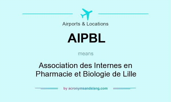 What does AIPBL mean? It stands for Association des Internes en Pharmacie et Biologie de Lille