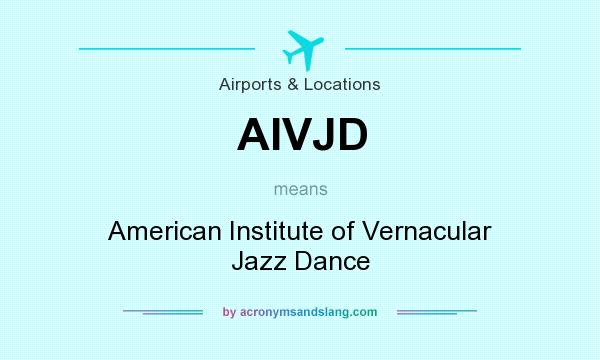 What does AIVJD mean? It stands for American Institute of Vernacular Jazz Dance