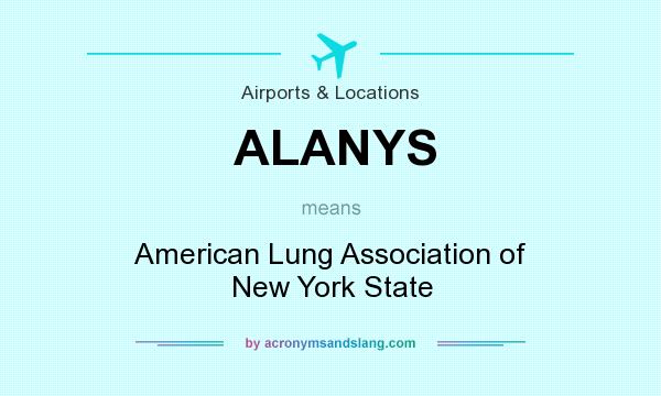 What does ALANYS mean? It stands for American Lung Association of New York State