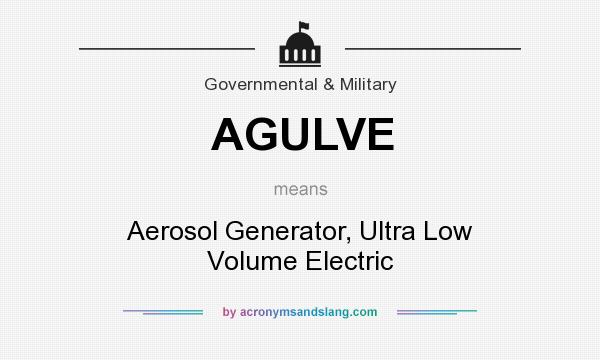 What does AGULVE mean? It stands for Aerosol Generator, Ultra Low Volume Electric