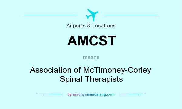 What does AMCST mean? It stands for Association of McTimoney-Corley Spinal Therapists
