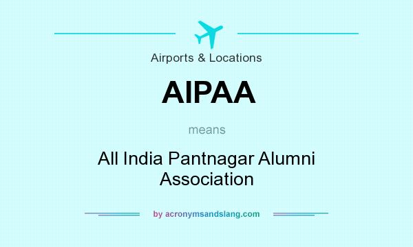 What does AIPAA mean? It stands for All India Pantnagar Alumni Association
