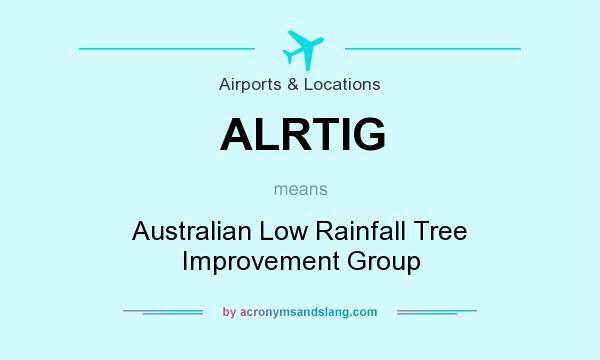 What does ALRTIG mean? It stands for Australian Low Rainfall Tree Improvement Group