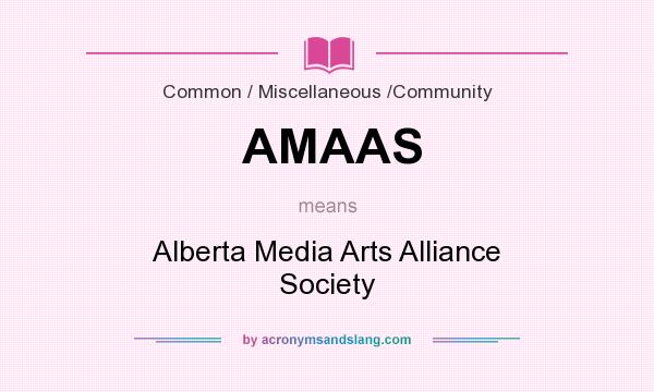 What does AMAAS mean? It stands for Alberta Media Arts Alliance Society