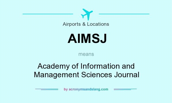 What does AIMSJ mean? It stands for Academy of Information and Management Sciences Journal