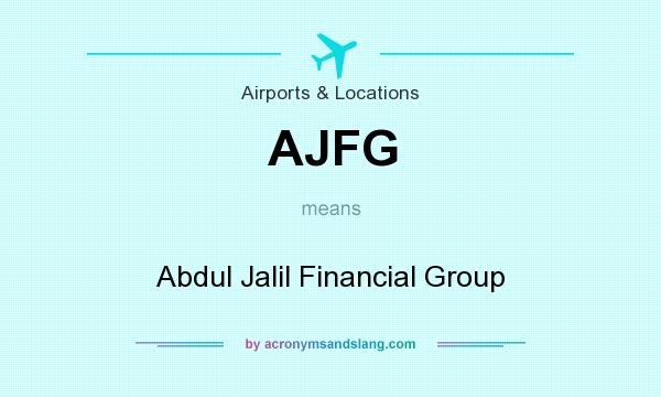 What does AJFG mean? It stands for Abdul Jalil Financial Group
