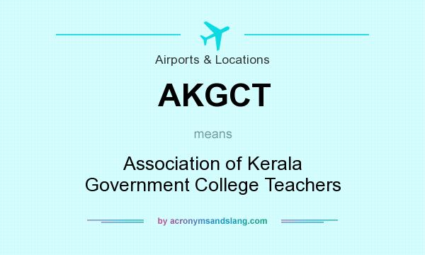What does AKGCT mean? It stands for Association of Kerala Government College Teachers