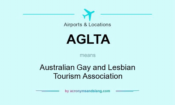 What does AGLTA mean? It stands for Australian Gay and Lesbian Tourism Association