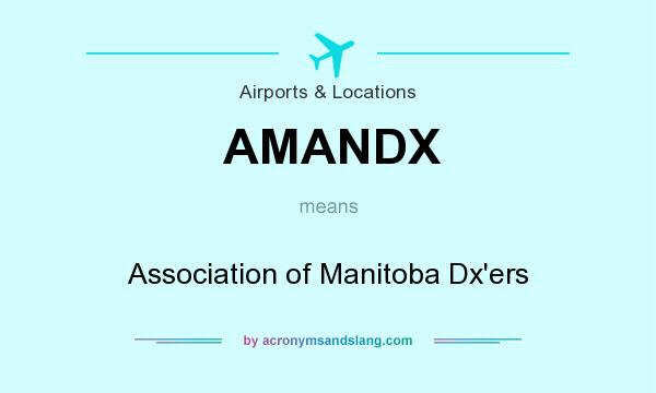 What does AMANDX mean? It stands for Association of Manitoba Dx`ers