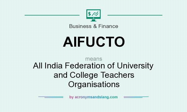 What does AIFUCTO mean? It stands for All India Federation of University and College Teachers Organisations