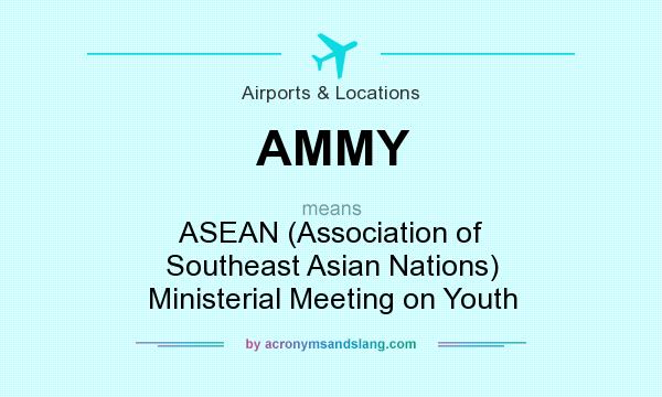 What does AMMY mean? It stands for ASEAN (Association of Southeast Asian Nations) Ministerial Meeting on Youth
