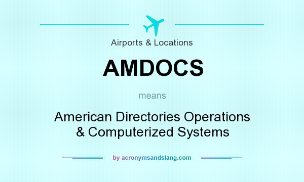 What does AMDOCS mean? It stands for American Directories Operations & Computerized Systems