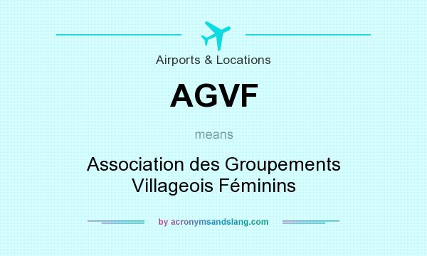 What does AGVF mean? It stands for Association des Groupements Villageois Féminins