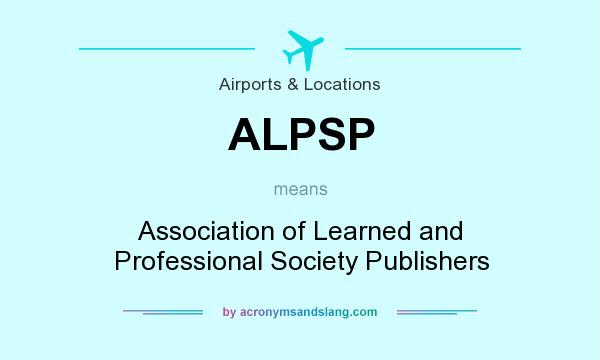 What does ALPSP mean? It stands for Association of Learned and Professional Society Publishers