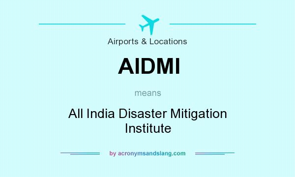 What does AIDMI mean? It stands for All India Disaster Mitigation Institute