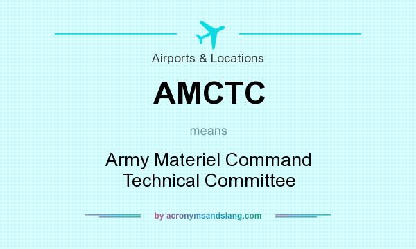 What does AMCTC mean? It stands for Army Materiel Command Technical Committee