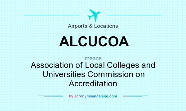 What does ALCUCOA mean? It stands for Association of Local Colleges and Universities Commission on Accreditation
