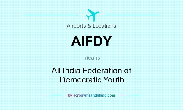 What does AIFDY mean? It stands for All India Federation of Democratic Youth