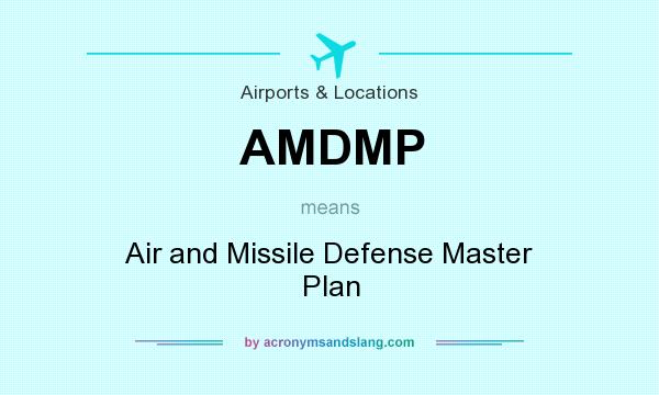 What does AMDMP mean? It stands for Air and Missile Defense Master Plan
