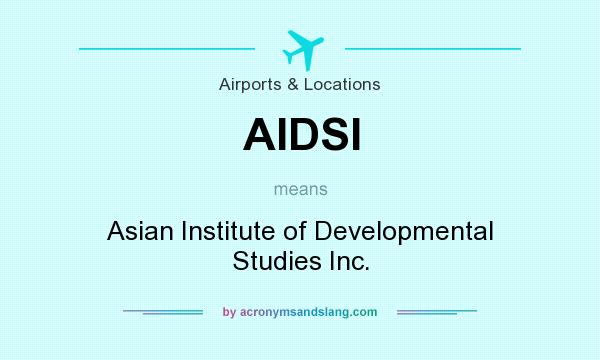 What does AIDSI mean? It stands for Asian Institute of Developmental Studies Inc.