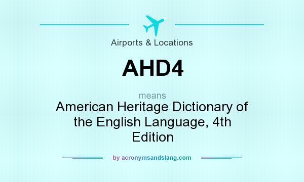 What does AHD4 mean? It stands for American Heritage Dictionary of the English Language, 4th Edition