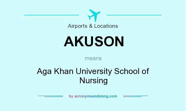 What does AKUSON mean? It stands for Aga Khan University School of Nursing