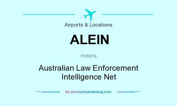 What does ALEIN mean? It stands for Australian Law Enforcement Intelligence Net