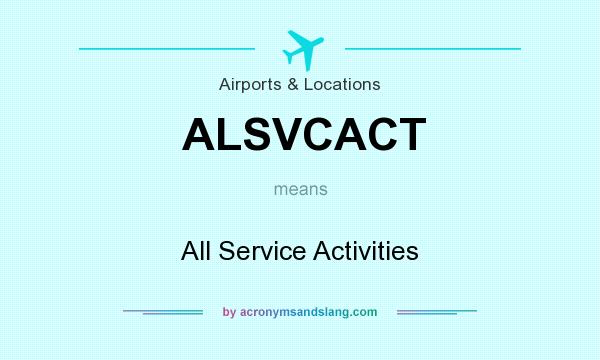 What does ALSVCACT mean? It stands for All Service Activities