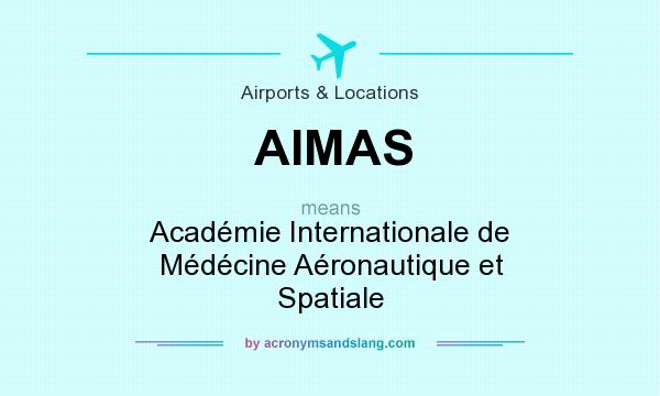 What does AIMAS mean? It stands for Académie Internationale de Médécine Aéronautique et Spatiale
