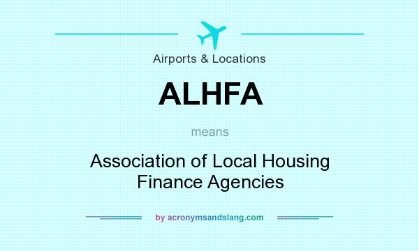 What does ALHFA mean? It stands for Association of Local Housing Finance Agencies
