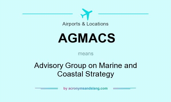 What does AGMACS mean? It stands for Advisory Group on Marine and Coastal Strategy