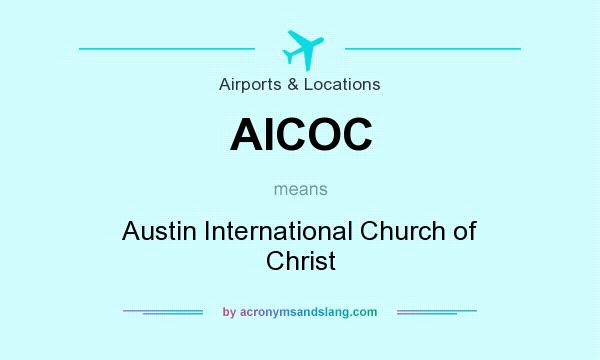 What does AICOC mean? It stands for Austin International Church of Christ