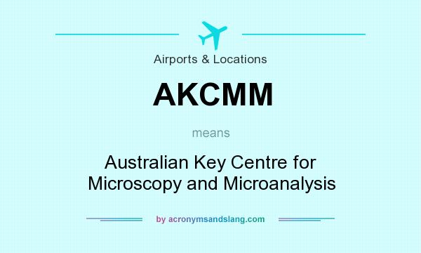 What does AKCMM mean? It stands for Australian Key Centre for Microscopy and Microanalysis