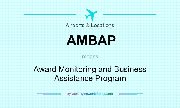 What does AMBAP mean? It stands for Award Monitoring and Business Assistance Program